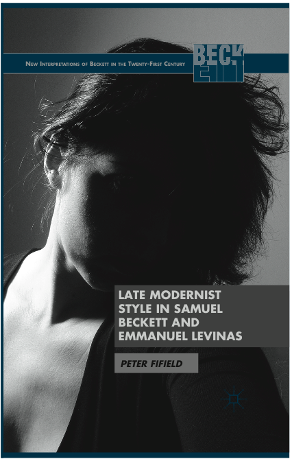 Late Modernist Style in Samuel Beckett and Emmanuel Levinas