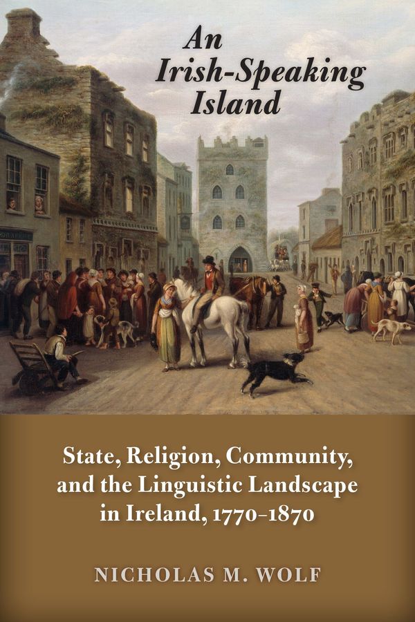 An Irish Speaking Island State Religion Community And The Linguistic Landscape In Ireland 1770 1870 Copy