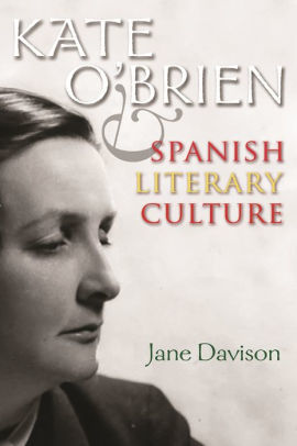 Kate O Brien And Spanish Literary Culture