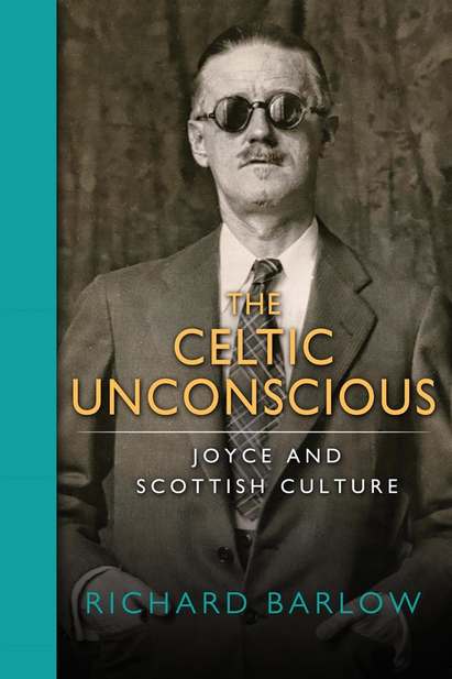 The Celtic Unconscious Joyce And Scottish Culture